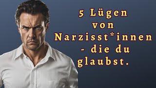 5 Lügen die Dir von narzisstischen Menschen ständig aufgetischt werden.