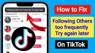 TikTok Following Others too frequently try again later Problem Solve | TikTok Following Problem