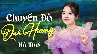 Chuyến Đò Quê Hương, Hà Tĩnh Quê Ơi, Tìm Em Câu Ví Sông Lam | Hà Thơ | Dân Ca Xứ Nghệ Ngọt Lịm Tim