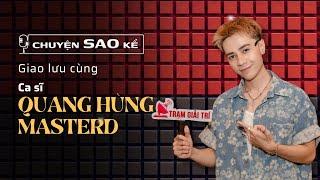 Quang Hùng MasterD: Từng sợ nghe điện thoại nhắc tiền nhà, nhưng đổi đời nhờ một cú điện thoại lạ