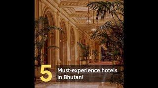 5 Must-experience hotels in Bhutan!