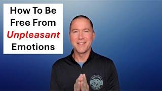 How To Be Free From Unpleasant Emotions By Applying Mindfulness / Mindful Self-Awareness