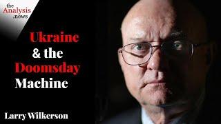 Ukraine and the Doomsday Machine - Larry Wilkerson and Paul Jay