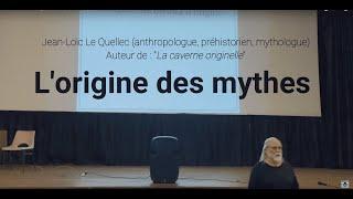 Conference - The origin of origin myths - Jean-Loïc LE QUELLEC (anthropologist, prehistorian)