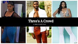 #QuarantineAndChill Film Series | Three's A Crowd [Short Film]