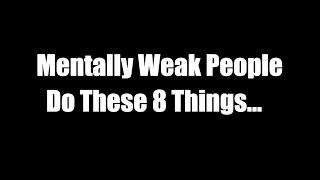 8 signs of mental weakness uncovered