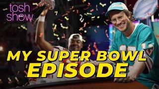 My Super Bowl Episode | Tosh Show