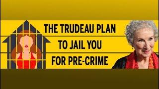 The Trudeau plan to jail you for pre-crime