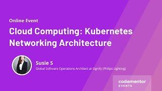 Cloud Computing: Kubernetes Networking Architecture|Susie Su|Global S/W Operations Architect@Signify