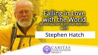 TRAILER: Falling in love with the world: An Introduction to Christian Mysticism with Stephen Hatch