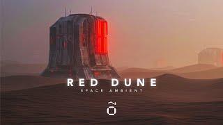 RED DUNE | Sci-Fi Ambient Music from Mars — for Relaxation & Calm