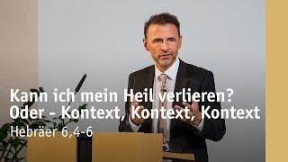 Kann ich mein Heil verlieren? Oder – Kontext, Kontext, Kontext | Hebräer 6,4-6 | Michael Leister