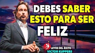 ESCUCHA ESTO Y APRENDE A SER FELIZ Y TRIUNFAR EN LA VIDA  | Victor Kuppers