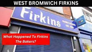 WEST BROMWICH FIRKINS the Bakers, the NUMBER one cake shop in The Black Country BUT what happened?