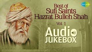Best of Sufi Saints - Hazrat Bulleh Shah | Sufi Hit Songs | Audio Jukebox
