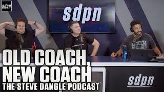 Old Coach, New Coach | The Steve Dangle Podcast