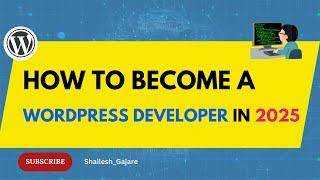 How To Become A WordPress Developer In 2025