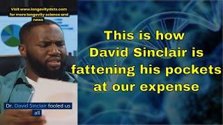 How longevity researcher David Sinclair is fattening his pockets at our expense. 