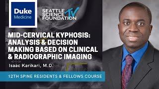 Mid Cervical Kyphosis : Analysis & Decision Making - Isaac Karikari, M.D.