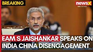 EAM S Jaishankar Speaks On India China Disengagement | 'Bilateral relations strengthened' | NewsX