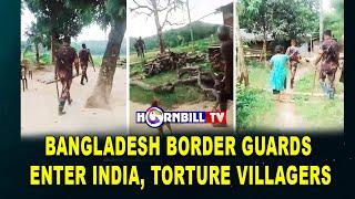 BANGLADESH BORDER GUARDS ENTER INDIA, TORTURE VILLAGERS