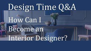 How Can I Become an Interior Designer?