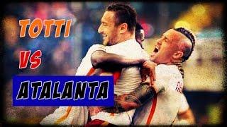 Francesco Totti VS Atalanta