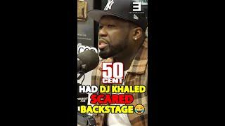 50 CENT Had DJ KHALED Scared Backstage