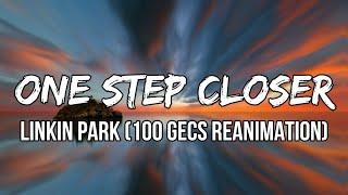 Linkin Park - One Step closer (100 Gecs Reanimation) [Lyrics]