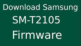 How To Download Samsung Galaxy Tab 3 SM-T2105 Stock Firmware (Flash File) For Update Android Device