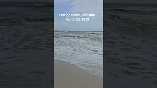 Orange Beach Alabama 3-30-25 #orangebeach #alabamabeaches #orangebeachalabama #gulfcoast #beach