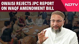 Waqf Amendment Bill | ‘Amendments Not in Favour Of The Waqf Board’: Owaisi Rejects JPC Report