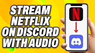 How To Stream Netflix On Discord With Audio (2024) - Quick Fix