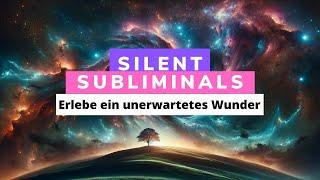 Silent Subliminals - Deutsch - WUNDER 1 (erlebe in den kommenden 72 Std. ein unerwartetes Wunder)