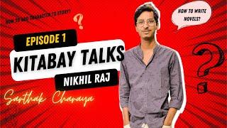 Novelist and Writings | India | Romance | Novel ideas | Nikhil Raj | Sarthak Charaya