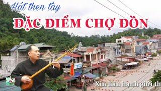 Hát then tày ĐẶC ĐIỂM CHỢ ĐỒN