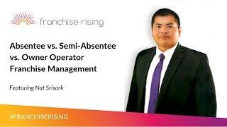 Absentee vs. Semi-Absentee vs. Owner Operator Management: 3 Types of Franchise Management