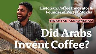 The History of Coffee From Yemen to the World | Mokhtar Alkhanshali