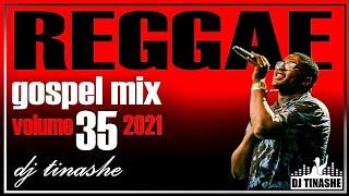 Gospel Reggae 2021 Vol. 35 Mix By DJ Tinashe  21-08-2021