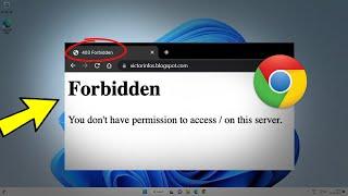 Как исправить ошибку 403 Forbidden в Chrome Windows 11/10/8/7 | Fix 403 Forbidden Error 