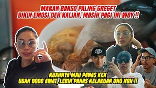 MAKAN BAKSO PALING GREGET DAN BIKIN EMOSIONAL !! MASIH PAGI INI WOY, NYARI GARA2 AJA !!