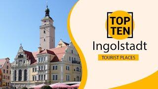 Top 10 Best Tourist Places to Visit in Ingolstadt | Germany - English