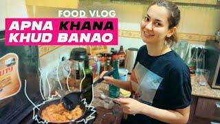 APNA KHANA KHUD BANAO | HANIA | GOHAR | FOOD | VLOG 7