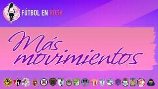 MOVIMIENTOS EN LA LIGA MX FEMENIL | ALTAS, BAJAS Y RUMORES | ESTUFA ROSA