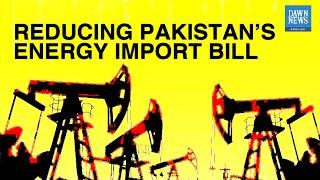 How Can Pakistan Reduce Import Bill For Energy Sector? | MoneyCurve | Dawn News English