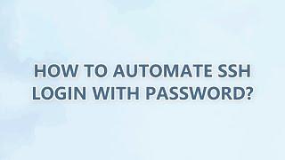 How to automate SSH login with password? (5 SOLUTIONS!!)