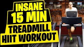 HIIT Workout - Insane 15 Minute Treadmill Workout