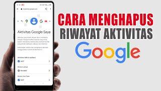 Cara Menghapus Riwayat Aktivitas Akun Google