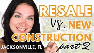 Resale Homes VS New Construction, Pros and Cons of Buying Resale in Jacksonville, Florida! Part 2