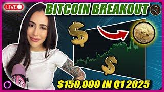 BITCOIN BREAKOUT to $150,000 in Q1 2025!?